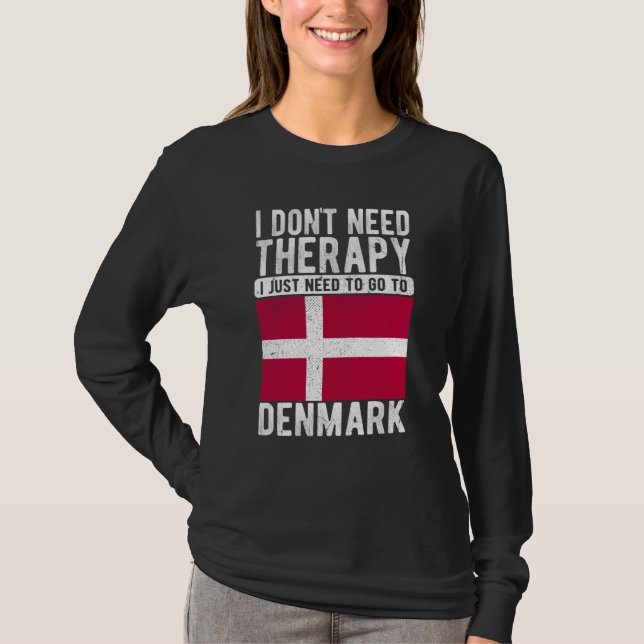 I don´t need Therapy I just need to go to Denmark T-Shirt (Vorderseite)