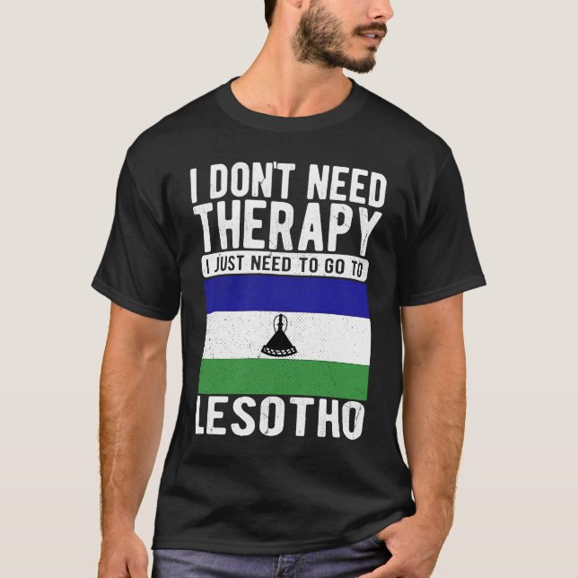 I don´t need Therapy I just need to go to Lesotho T-Shirt (Vorderseite)