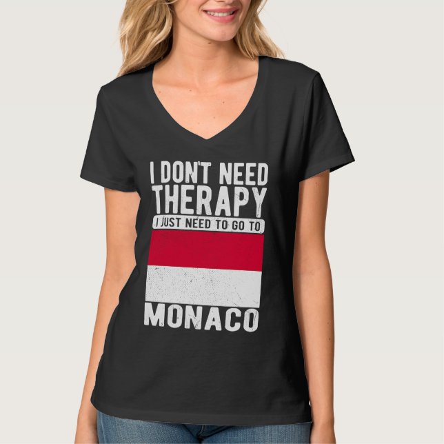I don´t need Therapy I just need to go to Monaco T-Shirt (Vorderseite)
