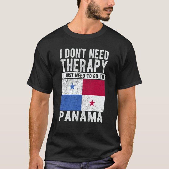 I don´t need Therapy I just need to go to Panama T-Shirt (Vorderseite)
