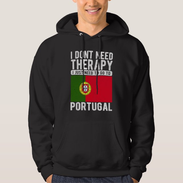 I don´t need Therapy I just need to go to Portugal Hoodie (Vorderseite)