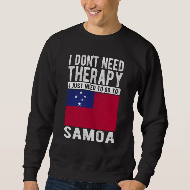 I don´t need Therapy I just need to go to Samoa Sweatshirt (Vorderseite)