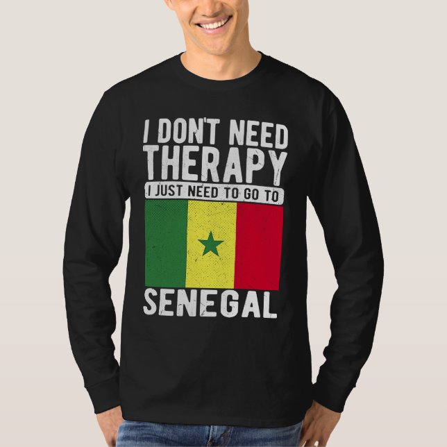 I don´t need Therapy I just need to go to Senegal T-Shirt (Vorderseite)