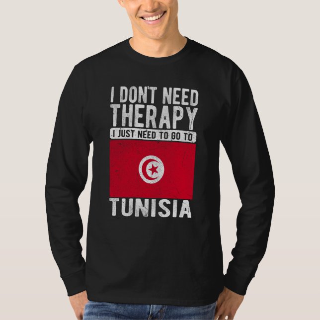 I don´t need Therapy I just need to go to Tunisia T-Shirt (Vorderseite)