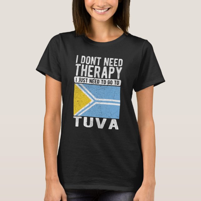 I don´t need Therapy I just need to go to Tuva T-Shirt (Vorderseite)