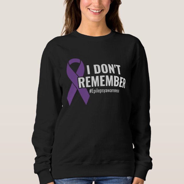 I Don t Remember Purple Ribbon Epilepsy Awareness Sweatshirt (Vorderseite)