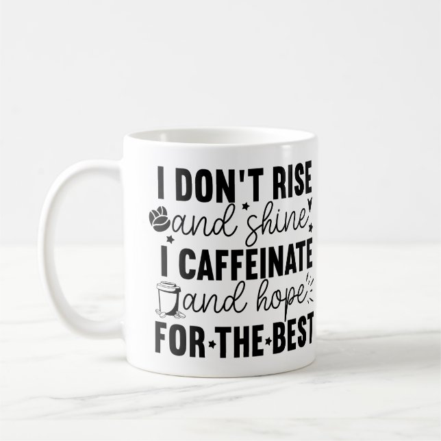 I Don’t Rise and Shine I Caffeinate – Funny Coffee Kaffeetasse (Links)