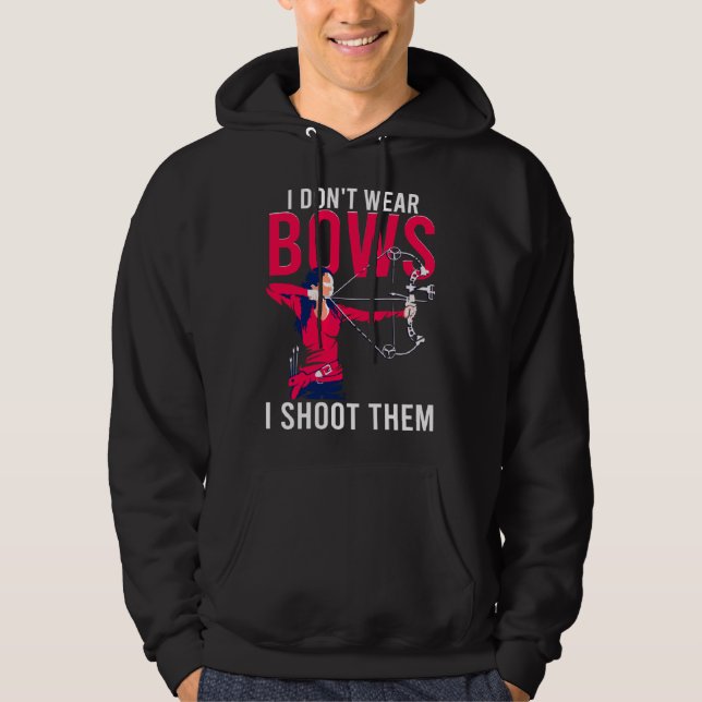 I Don t Wear Bows I Shoot Them  Archery Archer Gir Hoodie (Vorderseite)