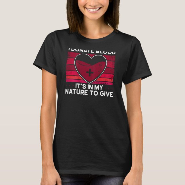 I Donate Blood It's In My Nature To Give Backprint T-Shirt (Vorderseite)