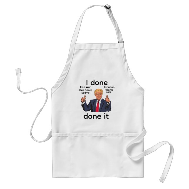 I Done Done It Apron Schürze (Vorne)