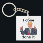 I Done Done It Keychain Schlüsselanhänger<br><div class="desc">I Done Done It Keychain</div>