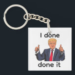 I Done Done It Keychain Schlüsselanhänger<br><div class="desc">I Done Done It Keychain</div>