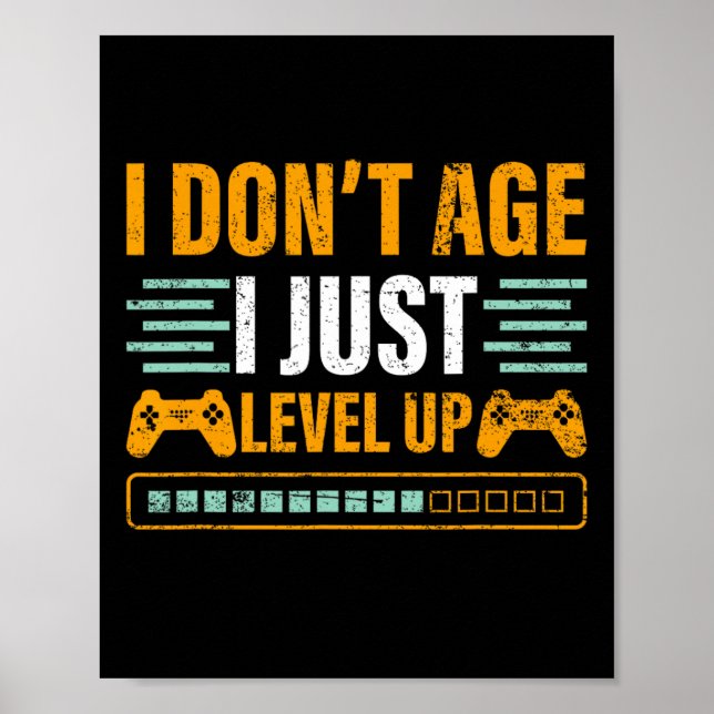 I Don't Age I Just Level Up Gaming Controller Gift Poster (Vorne)