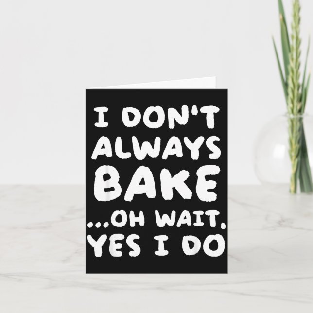 I Don't Always Bake Funny Baker Baking  Karte (Vorderseite)