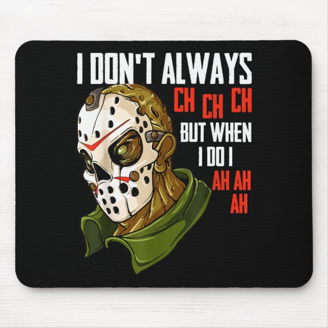 I Dont Always Ch Ch Ch Lazy Halloween Costume Horr Mousepad (Vorne)
