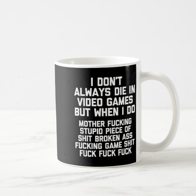 I Don't Always Die In Video Games Funny Saying Gam Kaffeetasse (Rechts)