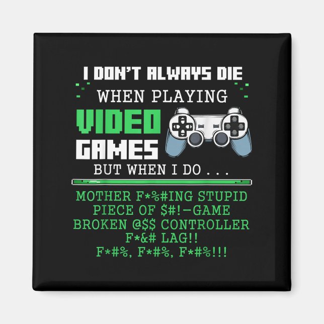 I Don't Always Die When Playing Video Games Contro Magnet (Vorne)