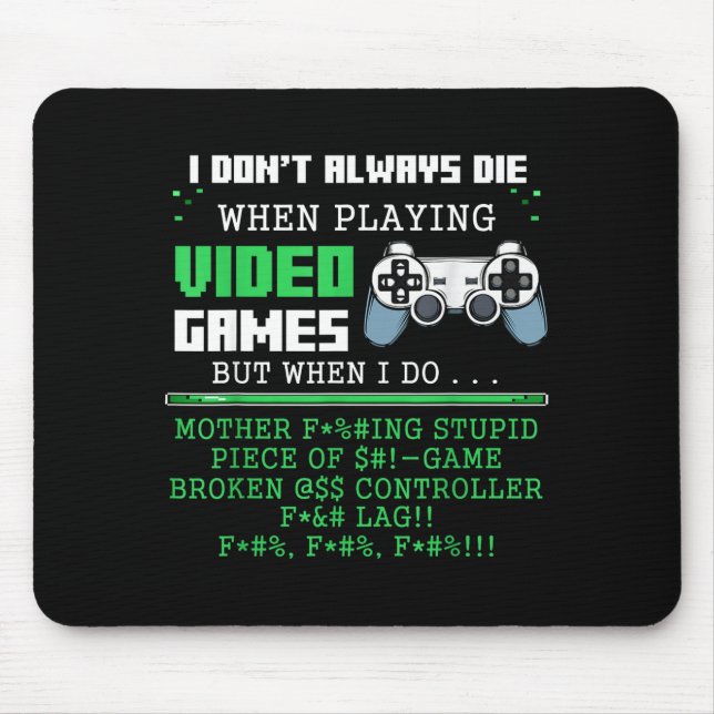 I Don't Always Die When Playing Video Games Contro Mousepad (Vorne)
