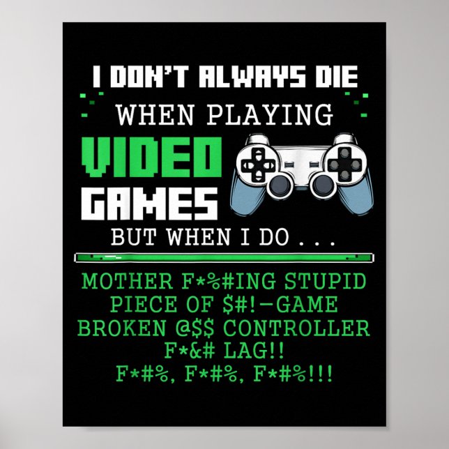I Don't Always Die When Playing Video Games Contro Poster (Vorne)
