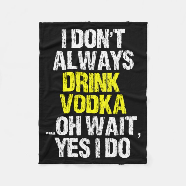 I Don't Always Drink Vodka Funny Drinking Cool Lov Fleecedecke (Vorderseite)