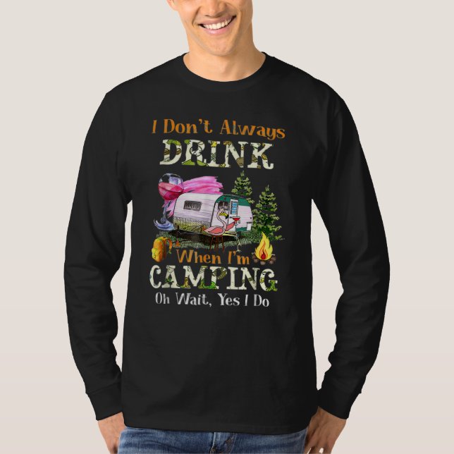 I Don't Always Drink When I'm Camping Drinking Fla T-Shirt (Vorderseite)