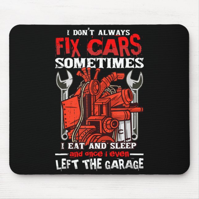 I Don't Always Fix , Sometimes I Eat And Sleep Car Mousepad (Vorne)