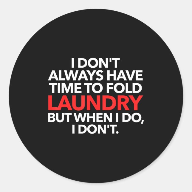 I Don't Always Have Time To Fold Laundry But When  Runder Aufkleber (Vorderseite)