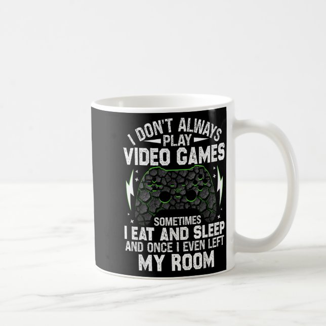 I Don't Always Play Video Games Funny Gamer Boys M Kaffeetasse (Rechts)