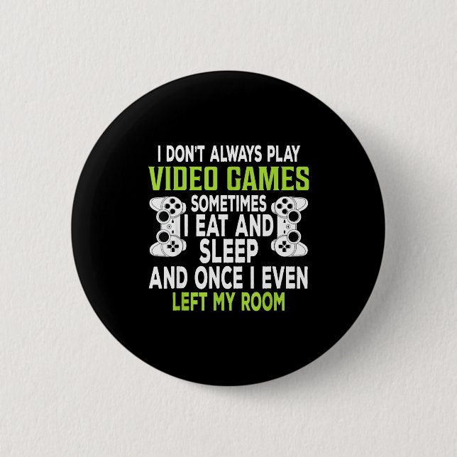 I Don't Always Play Video Games Funny Gamer Gift B Button (Vorderseite)