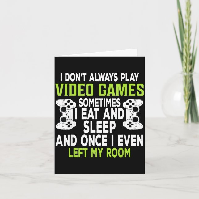 I Don't Always Play Video Games Funny Gamer Gift B Karte (Vorderseite)
