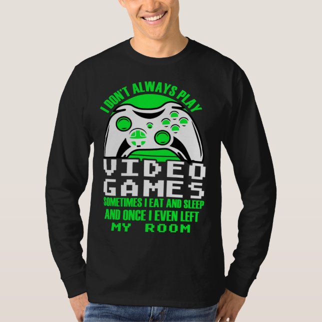 I dont always play Video Games  gaming Clothing pl T-Shirt (Vorderseite)
