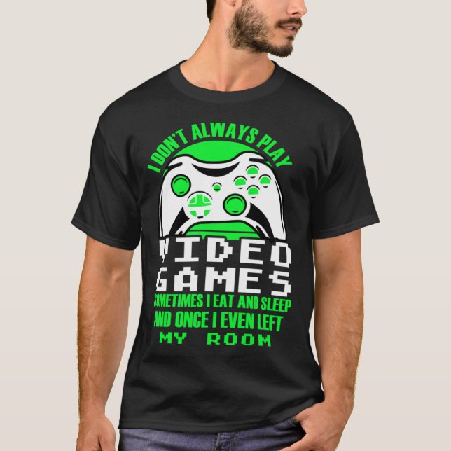 I dont always play Video Games  gaming Clothing pl T-Shirt (Vorderseite)