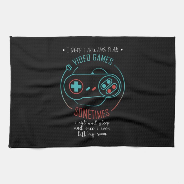 I Don't Always Play Video Games Sometimes Geschirrtuch (Horizontal)