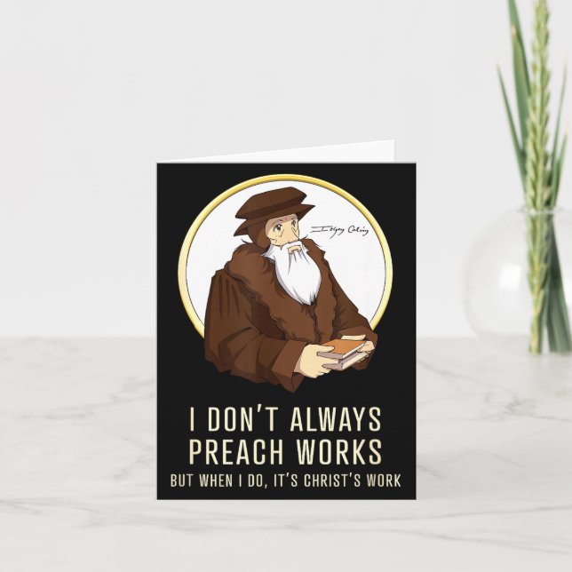 I Don't Always Preach Works - Funny John Calvin Gi Karte (Vorderseite)