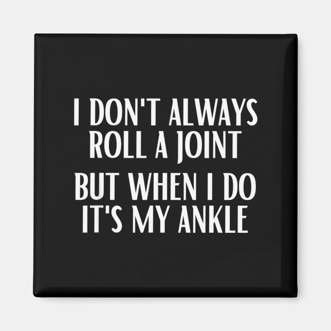 I Don't Always Roll A Joint But When I Do It's My  Magnet (Vorne)