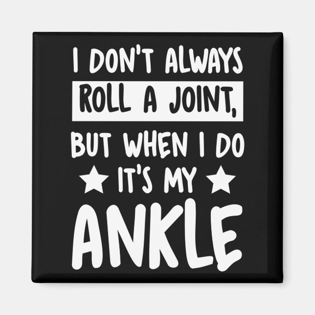 I Don't Always Roll A Joint But When I Do It's My  Magnet (Vorne)