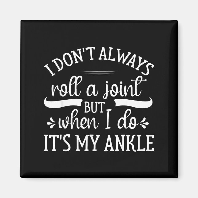 I Don't Always Roll A Joint But When I Do, It's My Magnet (Vorne)