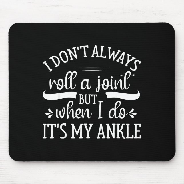 I Don't Always Roll A Joint But When I Do, It's My Mousepad (Vorne)