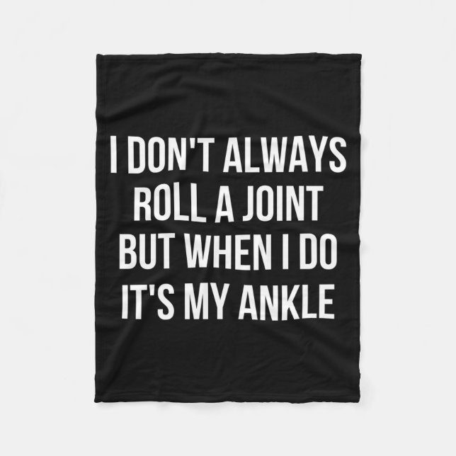 I Dont Always Roll A Joint Funny Ankle Saying  Fleecedecke (Vorderseite)