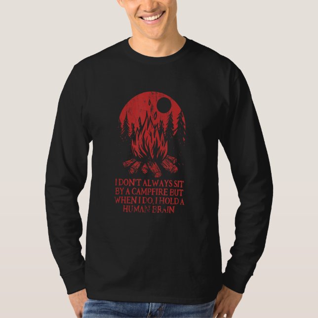 I Don't Always Sit By A Campfire Camping Wildlife  T-Shirt (Vorderseite)