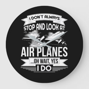 I Don't Always Stop And Look At Airplanes Große Wanduhr