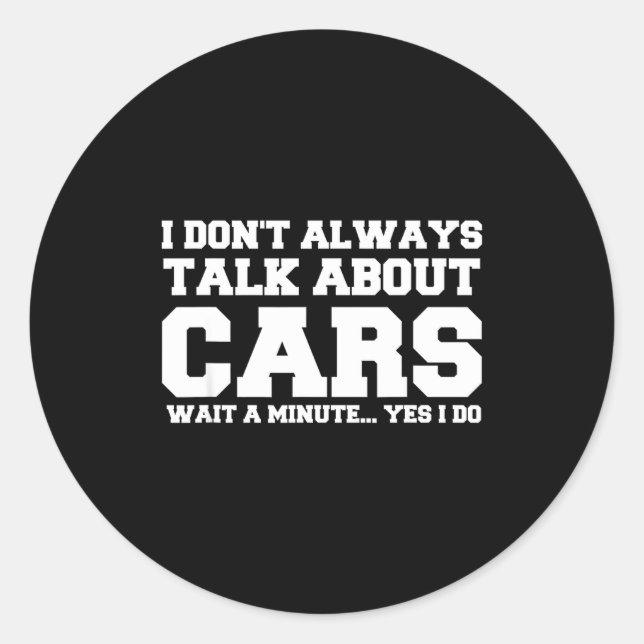 I Don't Always Talk About ... Car Detailing &amp;  Runder Aufkleber (Vorderseite)