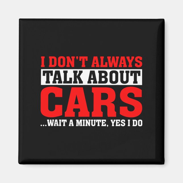 I Don't Always Talk About - Funny Car Lover  Magnet (Vorne)