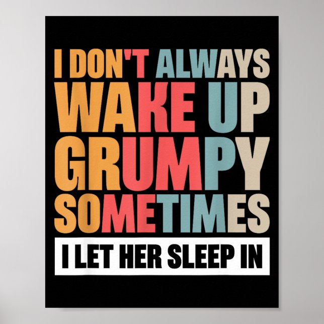 I Don't Always Wake Up Mpy Sometimes I Let Her Sle Poster (Vorne)