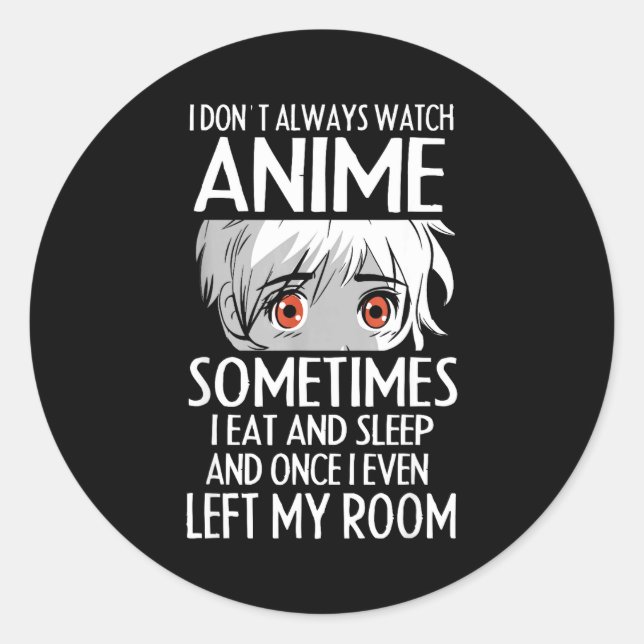 I Don't Always Watch Anime Shirts Cute Anime Girl  Runder Aufkleber (Vorderseite)