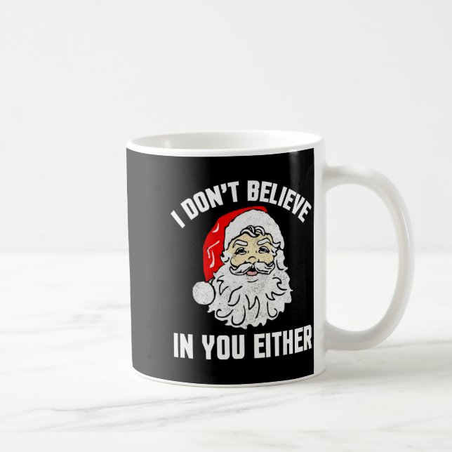 I Don't Believe In You Either - Funny Christmas  Kaffeetasse (Rechts)