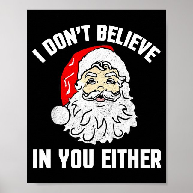 I Don't Believe In You Either - Funny Christmas  Poster (Vorne)