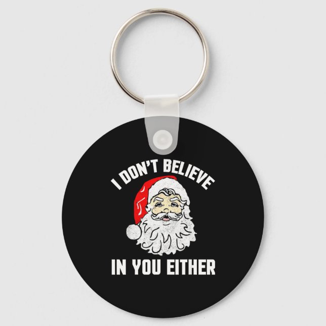 I Don't Believe In You Either - Funny Christmas  Schlüsselanhänger (Vorderseite)