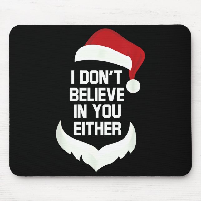 I Don't Believe In You Either Funny Santa Christma Mousepad (Vorne)