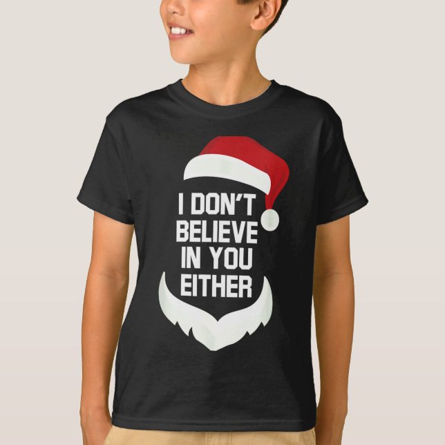 I Don't Believe In You Either Funny Santa Christma T-Shirt (Vorderseite)